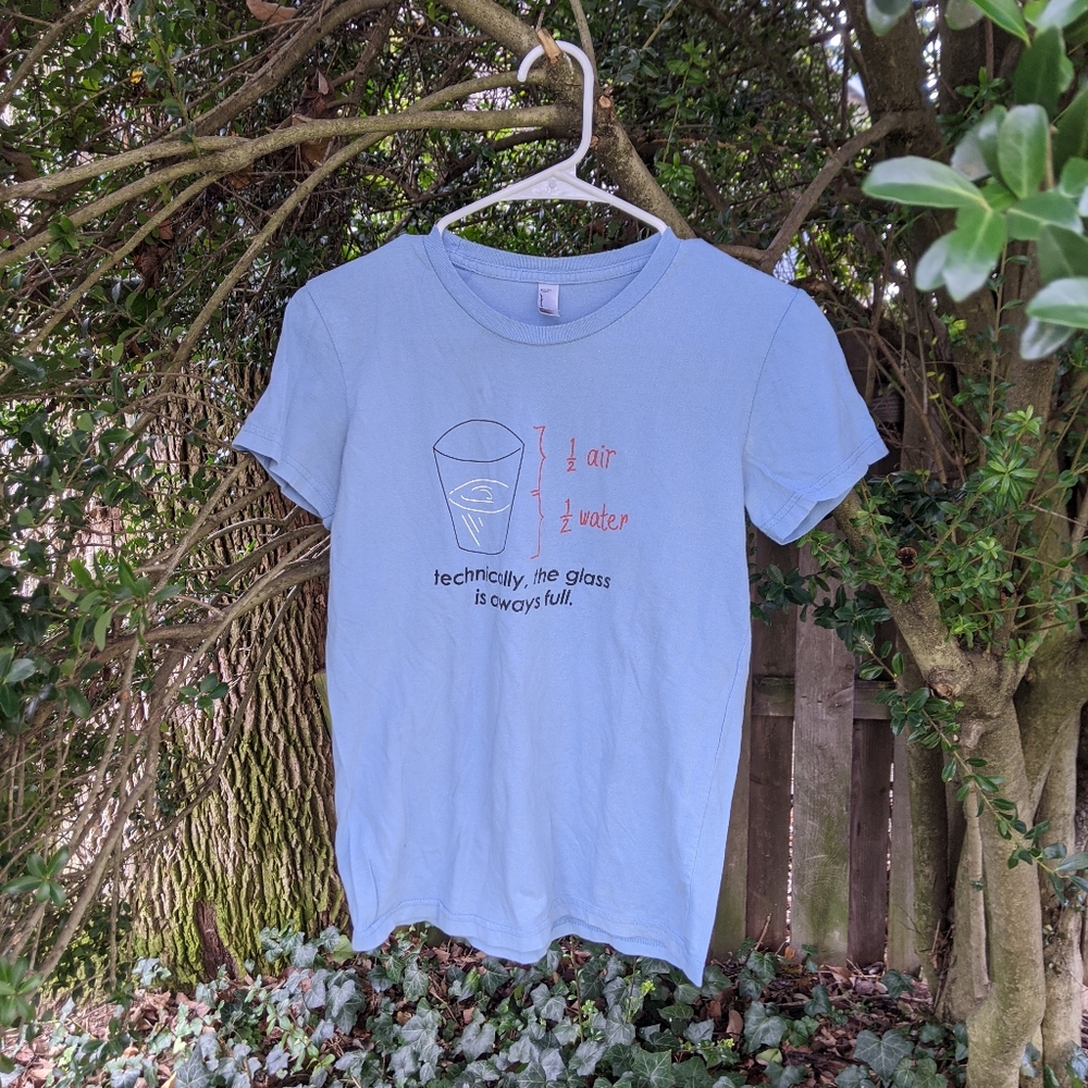 "Technically, the glass is always full" Graphic T